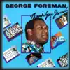 George Foreman - Thank You, Jesus!